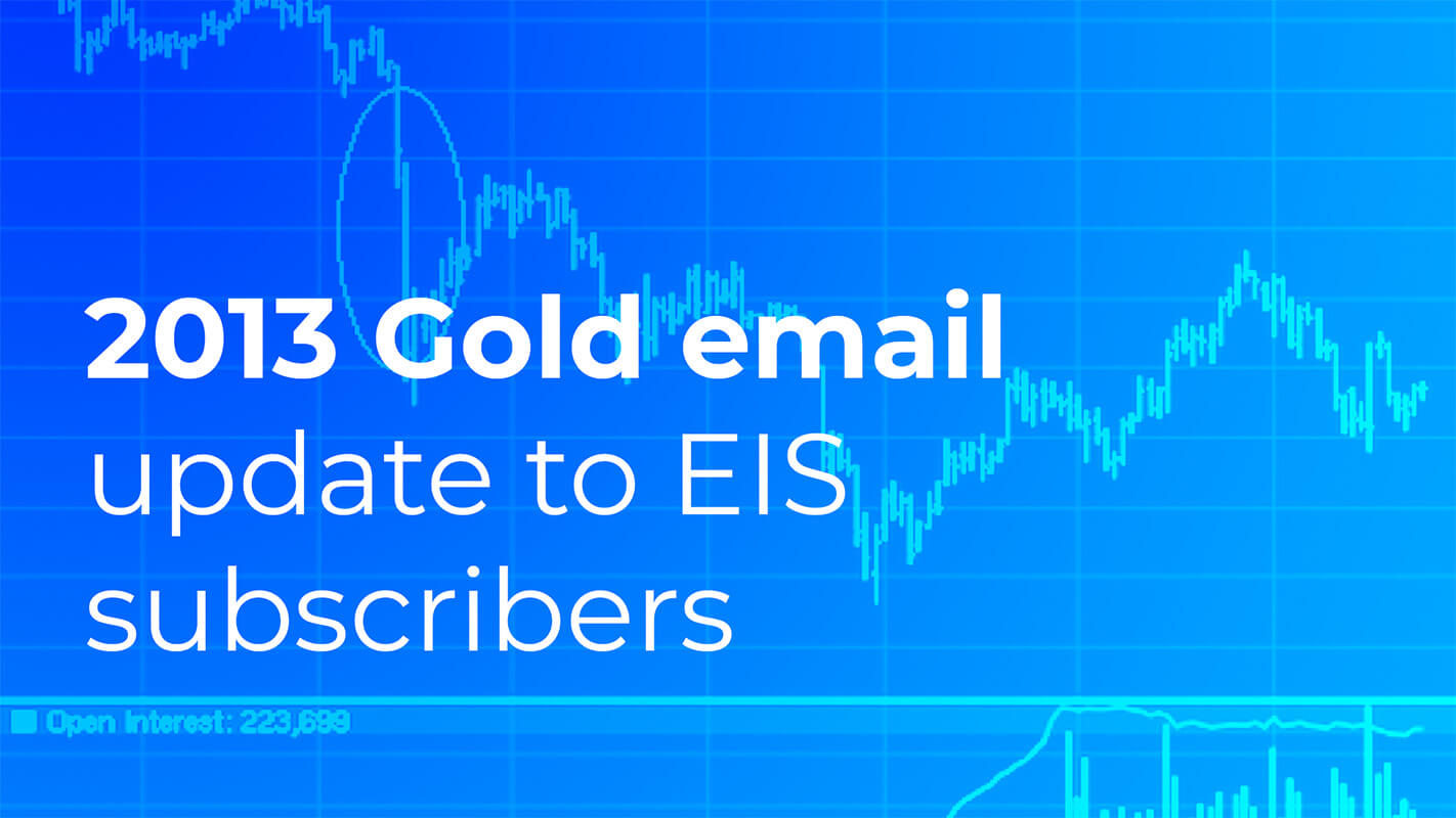 September - 2013 Gold Email Update to EIS Subscribers