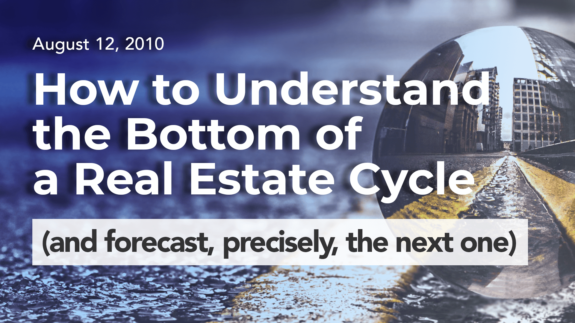 How to Understand the Bottom of a Real Estate Cycle