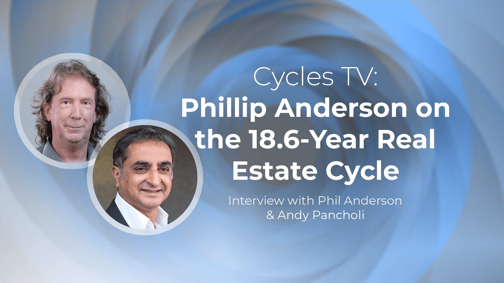 Phillip Anderson on the 18.6 Year Real Estate Cycle - Interview