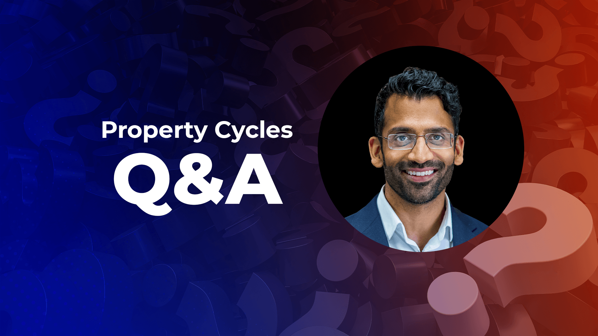 Akhil Patel - Property Cycles QandA